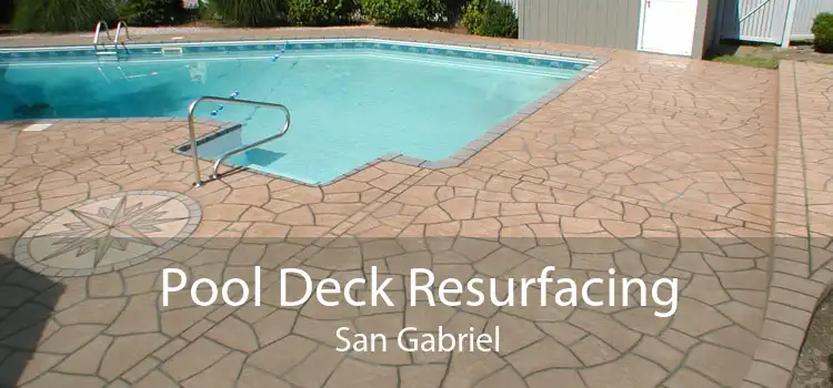 Pool Deck Resurfacing San Gabriel